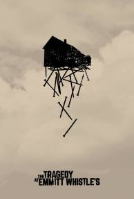 The Tragedy at Emmitt Whistle's - Poster 1